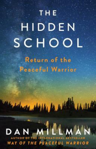 Carte The Hidden School: Return of the Peaceful Warrior Dan Millman