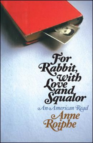 Livre For Rabbit, with Love and Squalor Anne Roiphe