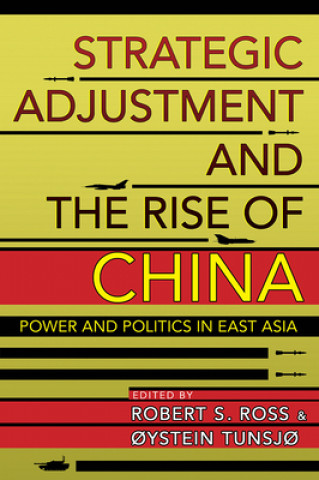 Könyv Strategic Adjustment and the Rise of China Robert S. Ross