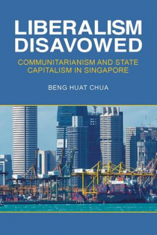 Книга Liberalism Disavowed Beng Huat Chua