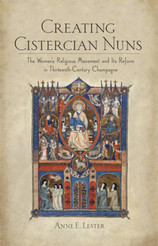 Knjiga Creating Cistercian Nuns Anne E. Lester