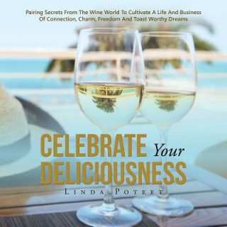 Книга Celebrate Your Deliciousness Linda Poteet