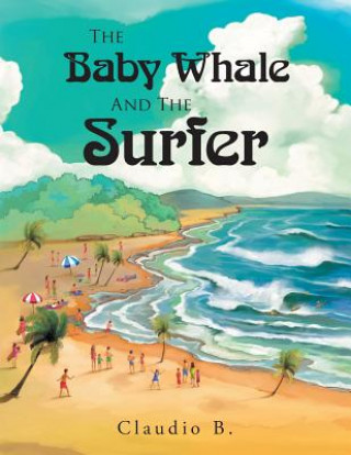 Книга Baby Whale and the Surfer Claudio B.