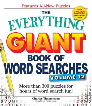 Carte The Everything Giant Book of Word Searches, Volume 12: More Than 300 Puzzles for Hours of Word Search Fun! Charles Timmerman
