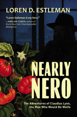 Carte Nearly Nero: The Adventures of Claudius Lyon, the Man Who Would Be Wolfe Loren D. Estelman