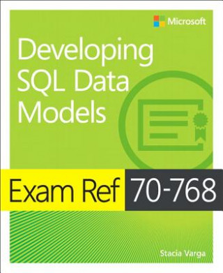 Kniha Exam Ref 70-768 Developing SQL Data Models Stacia Varga
