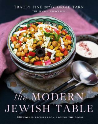 Knjiga The Modern Jewish Table: 100 Kosher Recipes from Around the Globe Tracey Fine