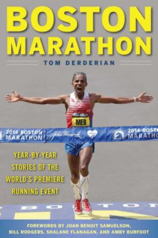 Kniha Boston Marathon: Year-By-Year Stories of the World's Premier Running Event Tom Derderian