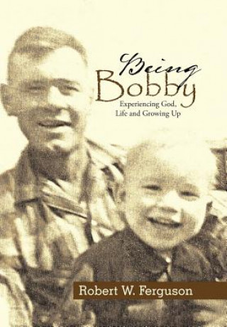 Book Being Bobby Robert W. Ferguson