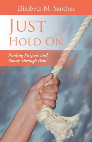 Книга Just Hold On Elizabeth M. Sanchez