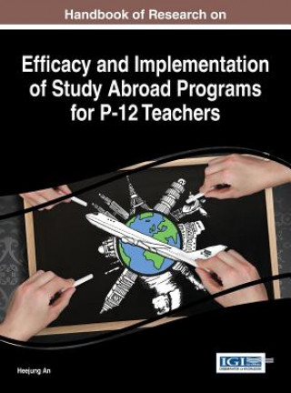 Книга Handbook of Research on Efficacy and Implementation of Study Abroad Programs for P-12 Teachers Heejung An