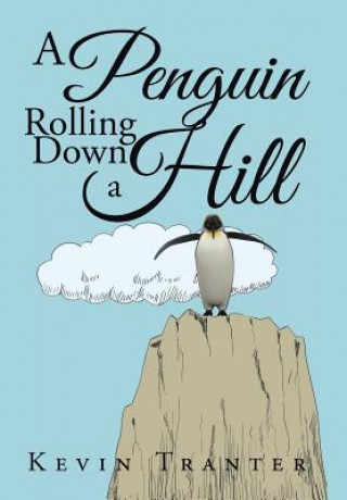 Kniha Penguin Rolling Down a Hill Kevin Tranter