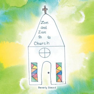 Könyv Zoe and Zion Go to Church Beverly Sheard