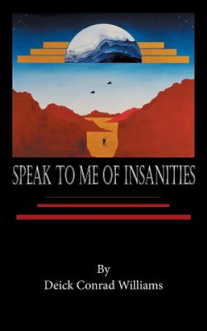 Knjiga Speak to Me of Insanities Deick Conrad Williams