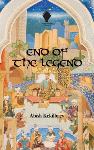 Книга End of the Legend Abish Kekilbaev