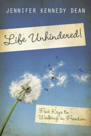 Kniha LIFE UNHINDERED Jennifer Kennedy Dean