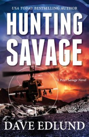 Carte Hunting Savage: A Peter Savage Novel Dave Edlund