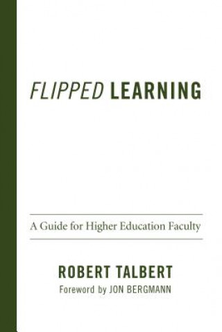 Kniha Flipped Learning: A Guide for Higher Education Faculty Robert Talbert