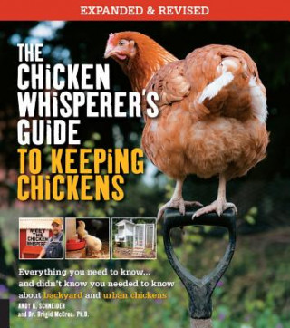 Książka Chicken Whisperer's Guide to Keeping Chickens, Revised Andy Schneider