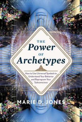 Buch Power of Archetypes: How to Use Universal Symbols to Understand Your Behavior and Reprogram Your Subconscious Marie D. Jones