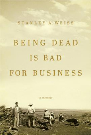 Carte Being Dead is Bad for Business Stanley Weiss