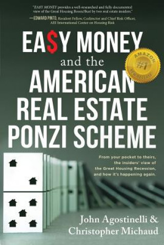 Książka EASY MONEY and the American Real Estate Ponzi Scheme John Agostinelli