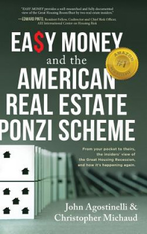 Książka EASY MONEY and the American Real Estate Ponzi Scheme John Agostinelli