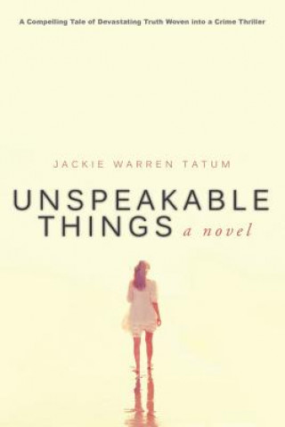 Книга Unspeakable Things Jackie Warren Tatum