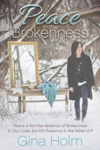 Kniha Peace in the Brokenness Gina Holm