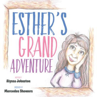 Knjiga Esther's Grand Adventure Alyssa Johnston