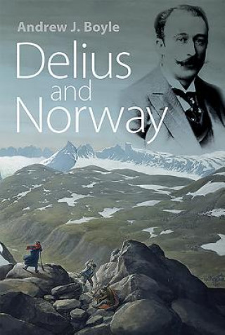 Carte Delius and Norway Andrew Boyle