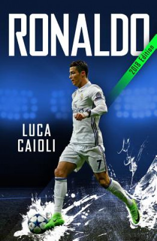 Kniha Ronaldo - 2018 Updated Edition Luca Caioli