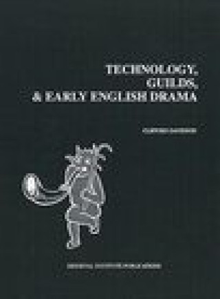 Carte Technology, Guilds, and Early English Drama Clifford Davidson