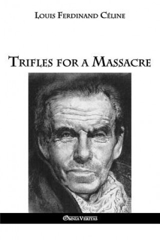 Kniha Trifles for a Massacre Louis Ferdinand Celine