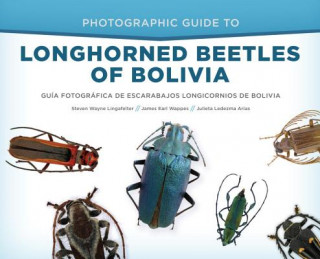 Könyv Photographic Guide to Longhorned Beetles of Bolivia Steven Wayne Lingafelter