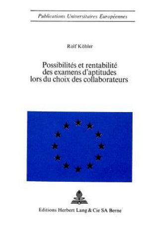 Kniha Possibilites et rentabilite des examens d'aptitudes lors du choix des collaborateurs Michael A. Köhler