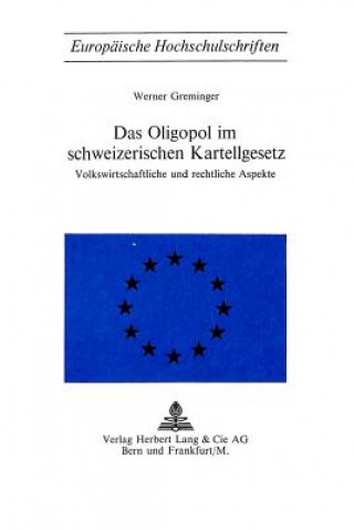 Buch Das Oligopol im schweizerischen Kartellgesetz Werner Greminger