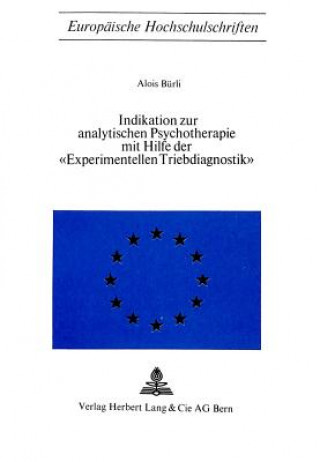Kniha Indikation zur analytischen Psychotherapie mit Hilfe der Â«experimentellen TriebdiagnostikÂ» Alois Bürli