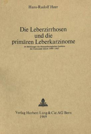 Книга Die Leberzirrhosen und die primaeren Leberkarzinome Hans Rudolf Heer