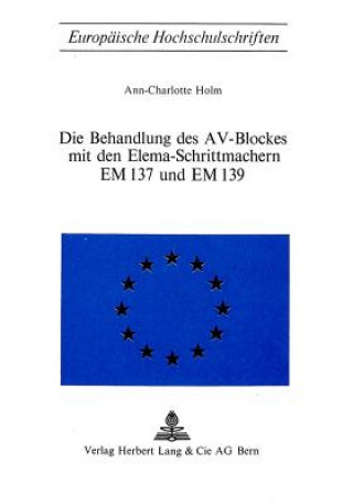 Könyv Die Behandlung des AV-Blockes mit den Elema-Schrittmachern EM 137 und EM 139 Ann-Charlotte Holm