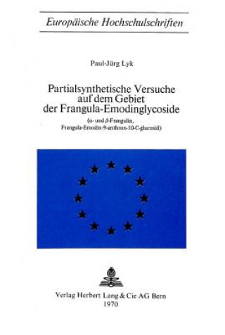Kniha Partialsynthetische Versuche auf dem Gebiet der Frangula-Emodinglycoside Paul-Jürg Lyk
