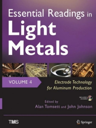 Kniha Essential Readings in Light Metals, Volume 4, Electrode Technology for Aluminum Production John Johnson