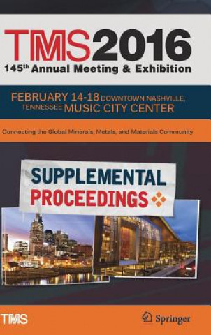 Kniha TMS 2016 145th Annual Meeting & Exhibition, Annual Meeting Supplemental Proceedings Metals & Materials Society (TMS) The Minerals