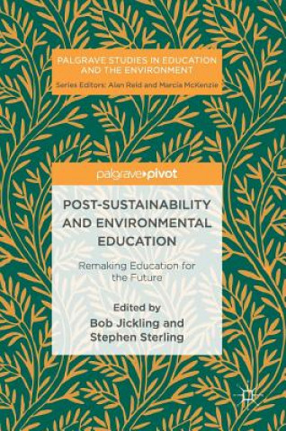 Kniha Post-Sustainability and Environmental Education Bob Jickling