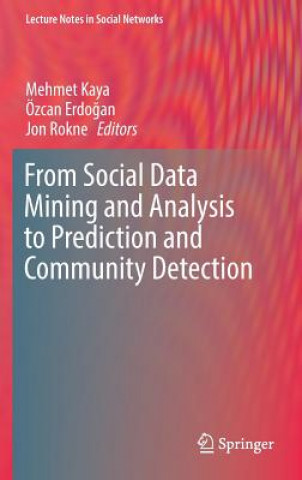 Kniha From Social Data Mining and Analysis to Prediction and Community Detection Mehmet Kaya