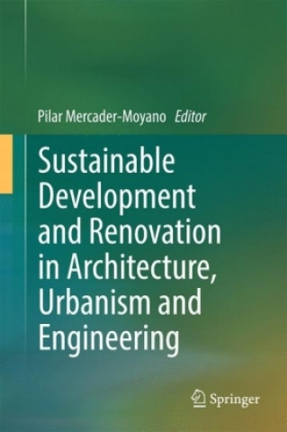Könyv Sustainable Development and Renovation in Architecture, Urbanism and Engineering Pilar Mercader-Moyano
