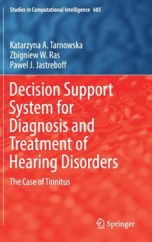 Könyv Decision Support System for Diagnosis and Treatment of Hearing Disorders Katarzyna Tarnowska