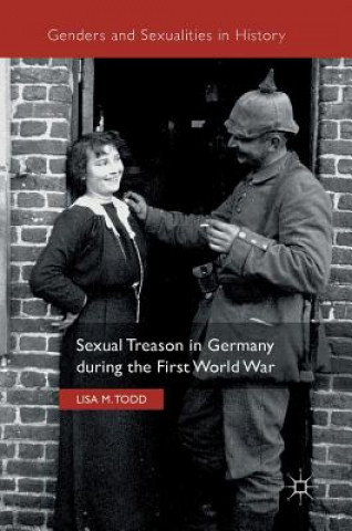 Libro Sexual Treason in Germany during the First World War Lisa M. Todd