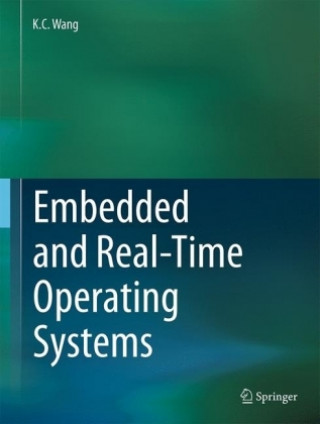 Kniha Embedded and Real-Time Operating Systems K. C. Wang