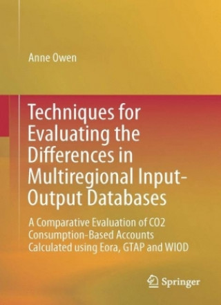 Książka Techniques for Evaluating the Differences in Multiregional Input-Output Databases Anne Owen
